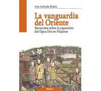 La Vanguardia Del Oriente: Recuerdos sobre la expansión del Opus Dei en Filipinas (Libros sobre el Opus Dei)