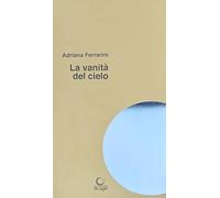 La vanità del cielo. La scuola i bambini l'arte la bellezza (Alla luna)