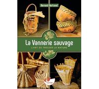 La Vannerie sauvage: L'art de tresser la nature