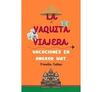 La Vaquita Viajera: Vacaciones en Angkor Wat: 4