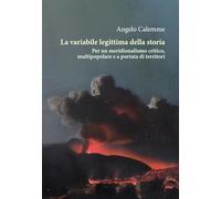 La variabile legittima della storia. Per un meridionalismo critico, multipopolare e a portata di territori (Ecologia politica)