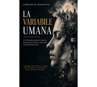 La Variabile Umana: Attraversamento della coscienza nella società contemporanea (Aforismi)