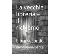 La vecchia libreria - Il richiamo: Libro secondo (La saga della vecchia libreria)