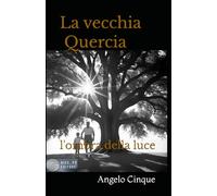 La Vecchia Quercia: l'ombra della luce