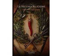 La vecchia religione: Il grimorio della stregheria italiana