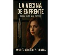 LA VECINA DE ENFRENTE: Nada es lo que parece