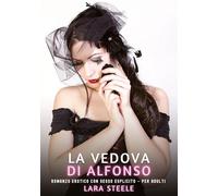 La Vedova di Alfonso: Romanzo Erotico con Sesso Esplicito per Adulti