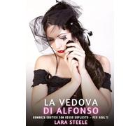 La Vedova di Alfonso: Romanzo Erotico con Sesso Esplicito per Adulti
