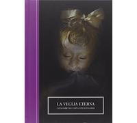 La veglia eterna. Catacombe dei Cappuccini di Palermo. Ediz. italiana e inglese (Bizzarro bazar)