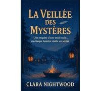 La veillée des mystères: Une enquête d’une seule nuit… où chaque lumière révèle un secret