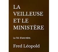 LA VEILLEUSE ET LE MINISTÈRE (Collection Light & Hope / Napbougé Éditions / Miami. Fred Léopold, Collection Lumière & Espoir)