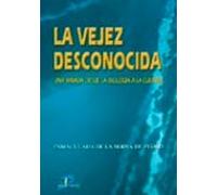 la vejez desconocida: una mirada desde la biologia a la cultura