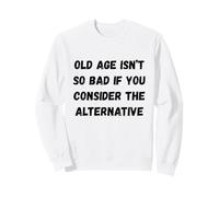 La vejez no es Tan Mala si se considera el Alter Humor Marquee Sudadera