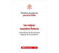 La vejez: nuestro futuro: La condición de los ancianos después de la pandemia: 84 (DOCUMENTOS)