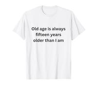 La vejez Siempre Quince años Mayor Que Soy Humor Marquesina Camiseta