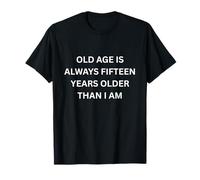 La vejez Siempre Quince años Mayor Que Soy Humor Marquesina Camiseta