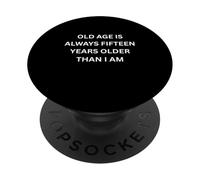 La vejez Siempre Quince años Mayor Que Soy Humor Marquesina PopSockets PopGrip Adhesivo