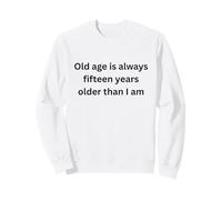 La vejez Siempre Quince años Mayor Que Soy Humor Marquesina Sudadera