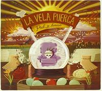 La Vela Puerca - Piel Y Hueso