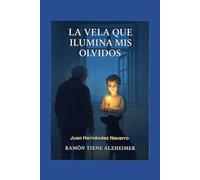 LA VELA QUE ILUMINA MIS OLVIDOS: Ramón tiene Alzheimer