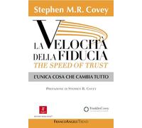 La velocità della fiducia. The speed of trust. L'unica cosa che cambia tutto (Trend)