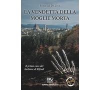 LA VENDETTA DELLA MOGLIE MORTA - IL PRIMO CASO DEL BARBIERE DI RIFREDI (GiallOscuro)