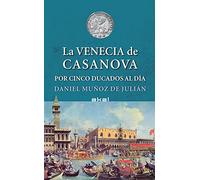 La Venecia de Casanova por cinco ducados al día: 15 (Viajando al pasado)