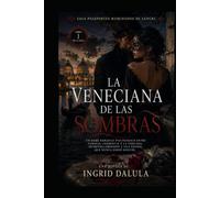La Veneciana de las Sombras: Un Dark Romance psicológico entre Venecia, Florencia y la Toscana. Secretos, obsesión y una pasión que nunca debió existir. (PASAPORTES MANCHADOS DE SANGRE)