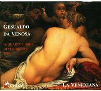 La Venexiana - Gesualdo : Il Quarto Libro di Madrigali, 1596