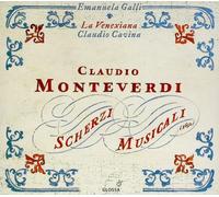 Cavina; Claudio Galli; Emanuela La Venexiana - Monteverdi: Scherzi Musicali ; Galli, La Venexiana - Cavina
