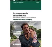 La Venganza De La Naturaleza: 50 narrativas en torno al medio ambiente (Filmografías Esenciales)