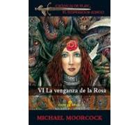 la venganza de la rosa (saga elric de melnibone 6)