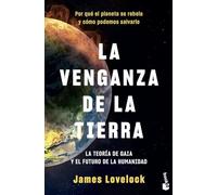 La venganza de la Tierra: La teoría de Gaia y el futuro de la humanidad (Ciencias Humanas y Sociales)