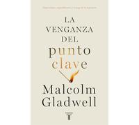 La venganza del punto clave | Malcolm Gladwell
