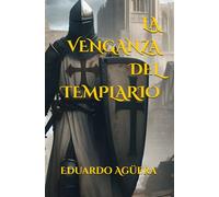 La venganza del templario: Novela de templarios, para los amantes de la Edad Media. (Novela ficción fantástica.): 8 (Historias medievales)