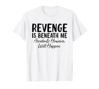 La Venganza está Debajo de mí, Pero los Accidentes ocurren Karma Gracioso Camiseta