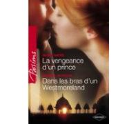 La Vengeance Dun Prince - Dans Les Bras Dun Westmoreland (harlequin Pa