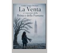 LA VENTA e i racconti della Brina e della Fumana: Tre donne, tre cuori, tre destini (Edizioni Cascina del Carrettiere)