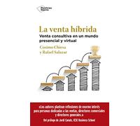La venta híbrida: Venta consultiva en un mundo presencial y virtual (EMPRESA)
