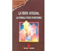 La Venta Integral: La Formula Todos Vendedores