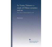 La Venta, Tabasco: a study of Olmec ceramics and art: With a chapter on structural investigations in 1943