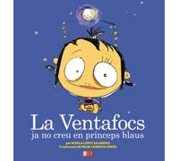 La Ventafocs Ja No Creu En Prínceps Blaus (Patracol il·lustrat)