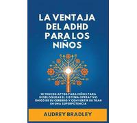 La Ventaja del ADHD para los Niños: 10 Trucos Amigables para los Niños para Desbloquear el Sistema Operativo Único de su Cerebro y Convertir su ADHD en una Superpotencia: 2