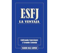 La Ventaja ESFJ: Cultivando Conexiones y Creando Armonía (LA VENTAJA MBTI)