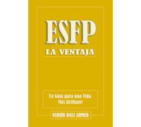 La Ventaja ESFP: Tu Guía para una Vida Más Brillante (LA VENTAJA MBTI)