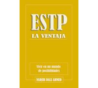 LA VENTAJA ESTP: Vivir en un mundo de posibilidades (LA VENTAJA MBTI)