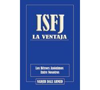 LA VENTAJA ISFJ: Los Héroes Anónimos Entre Nosotros (LA VENTAJA MBTI)