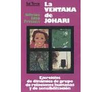 Ventana De Johari. Ejercicios DINAMICA de grupos: Ejercicios de dinámica de grupo de relaciones humanas y de sensibilización: 22 (Proyecto)