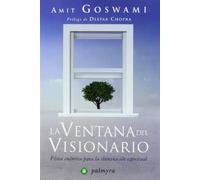 La ventana del visionario : física cuántica para la iluminación espiritual