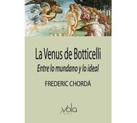 La Venus de Botticelli: Entre lo mundano y lo ideal (VOLA)
